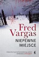 Niepewne miejsce. Autor: Fred Vargas. ZdrowePodejscie.pl Okładka książki Niepewne miejsce