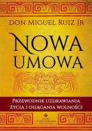 Nowa umowa. Autor: Don Miguel Ruiz. ZdrowePodejscie.pl Okładka książki Nowa umowa