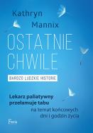 Ostatnie chwile. Autor: Kathryn Mannix. ZdrowePodejscie.pl Okładka książki Ostatnie chwile