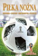 Okładka książki PIŁKA NOŻNA HISTORIA LEGENDY MISTRZOSTWA PUCHARY