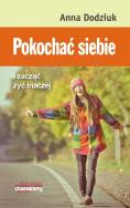 Pokochać siebie i zacząć żyć inaczej. Autor: Anna Dodziuk. ZdrowePodejscie.pl Okładka książki Pokochać siebie i zacząć żyć inaczej