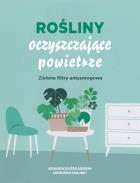 Rośliny oczyszczające powietrze. Autor: Ariene Boixiere-Asseray, Genevieve Chaudet. ZdrowePodejscie.pl Okładka książki Rośliny oczyszczające powietrze