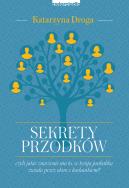 Sekrety przodków, czyli jakie znaczenie ma to... Autor: Droga Katarzyna. ZdrowePodejscie.pl Okładka książki Sekrety przodków, czyli jakie znaczenie ma to..