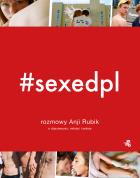 Okładka książki #SEXEDPL. Rozmowy Anji Rubik o dojrzewaniu, miłości i seksie