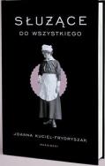 Służące do wszystkiego. Autor: Joanna Kuciel-Frydryszak. ZdrowePodejscie.pl Okładka książki Służące do wszystkiego