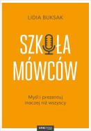 Okładka książki SZKOŁA MÓWCÓW MYŚL I PREZENTUJ INACZEJ NIŻ WSZYSCY