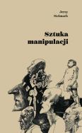 Sztuka manipulacji. Autor: Stelmach Jerzy. ZdrowePodejscie.pl Okładka książki Sztuka manipulacji