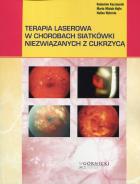 Terapia laserowa w chorobach siatkówki niezwiązanych z cukrzycą. Autor: Kaczmarek Radosław, Misiuk-Hojło Marta, Wykrota Halina. ZdrowePodejscie.pl Okładka książki Terapia laserowa w chorobach siatkówki niezwiązanych z cukrzycą