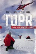 TOPR. Żeby inni mogli przeżyć. Autor: Beata Sabała-Zielińska. ZdrowePodejscie.pl Okładka książki TOPR. Żeby inni mogli przeżyć