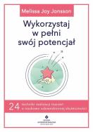 Wykorzystaj w pełni swój potencjał. Autor: Melissa Joy Jonsson. ZdrowePodejscie.pl Okładka książki Wykorzystaj w pełni swój potencjał