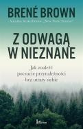 Okładka książki Z ODWAGĄ W NIEZNANE JAK ZNALEŹĆ POCZUCIE PRZYNALEŻNOŚCI BEZ UTRATY SIEBIE