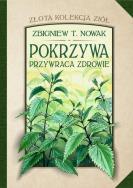 Złota kolekcja ziół T.1 Pokrzywa przywraca zdrowie. Autor: Zbigniew T. Nowak. ZdrowePodejscie.pl Okładka książki Złota kolekcja ziół T.1 Pokrzywa przywraca zdrowie