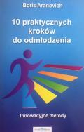 10 praktycznych kroków do odmłodzenia. Autor: Boris Aranovich. ZdrowePodejscie.pl Okładka książki 10 praktycznych kroków do odmłodzenia