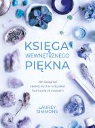 KSIĘGA WEWNĘTRZNEGO PIĘKNA. Autor: LAUREY SIMMONS. ZdrowePodejscie.pl Okładka książki KSIĘGA WEWNĘTRZNEGO PIĘKNA