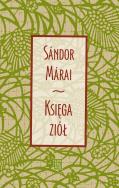KSIĘGA ZIÓŁ WYD. 6. Autor: Marai Sandor. ZdrowePodejscie.pl Okładka książki KSIĘGA ZIÓŁ WYD. 6