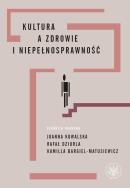 Kultura a zdrowie i niepełnosprawność. Autor: Opracowanie zbiorowe. ZdrowePodejscie.pl Okładka książki Kultura a zdrowie i niepełnosprawność