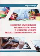 Podmiotowe uwarunkowania radzenia sobie ze..... Autor: Kuśpit Małgorzata. ZdrowePodejscie.pl Okładka książki Podmiotowe uwarunkowania radzenia sobie ze....
