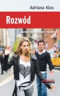 Rozwód Szansa na lepsze życie. Autor: Klos Adriana. ZdrowePodejscie.pl Okładka książki Rozwód Szansa na lepsze życie