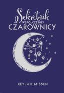 SEKRETNIK WSPÓŁCZESNEJ CZAROWNICY. Autor: KEYLAH MISSEN. ZdrowePodejscie.pl Okładka książki SEKRETNIK WSPÓŁCZESNEJ CZAROWNICY