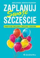 Zaplanuj swoje szczęście. Autor: Aneta Chybicka, Katarzyna Poszewiecka. ZdrowePodejscie.pl Okładka książki Zaplanuj swoje szczęście