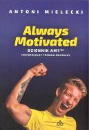 Always Motivated Dziennik AM 7. Autor: Mielecki Antoni. ZdrowePodejscie.pl Okładka książki Always Motivated Dziennik AM 7