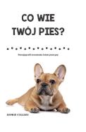 Co wie Twój pies. Autor: Collins Sophie. ZdrowePodejscie.pl Okładka książki Co wie Twój pies