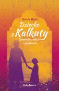 DZIECKO Z KALKUTY. Autor: WANDA WAJDA. ZdrowePodejscie.pl Okładka książki DZIECKO Z KALKUTY
