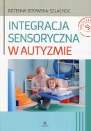 Integracja sensoryczna w autyzmie. Autor: Bożenna Odowska-Szlachcic. ZdrowePodejscie.pl Okładka książki Integracja sensoryczna w autyzmie