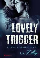 Okładka książki Lovely Trigger Tristan i Danika Tom III