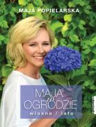 Maja w ogrodzie. Wiosna/lato. Autor: Maja  Popielarska. ZdrowePodejscie.pl Okładka książki Maja w ogrodzie. Wiosna/lato