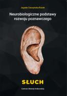 Neurobiologiczne pods. rozwoju poznawczego. Słuch. Autor: Cieszyńska-Rożek Jagoda. ZdrowePodejscie.pl Okładka książki Neurobiologiczne pods. rozwoju poznawczego. Słuch