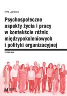 Okładka książki Psychospołeczne aspekty życia i pracy w kontekście różnic międzypokoleniowych i polityki organizacyj