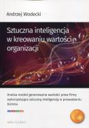 Sztuczna inteligencja w kreowaniu wartości organizacji. Autor: Wodecki Andrzej. ZdrowePodejscie.pl Okładka książki Sztuczna inteligencja w kreowaniu wartości organizacji