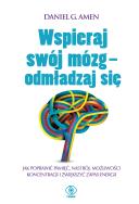 WSPIERAJ SWÓJ MÓZG ODMŁADZAJ SIĘ. Autor: Daniel G. Amen. ZdrowePodejscie.pl Okładka książki WSPIERAJ SWÓJ MÓZG ODMŁADZAJ SIĘ
