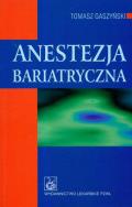 Anestezja bariatryczna. Autor: Gaszyński Tomasz. ZdrowePodejscie.pl Okładka książki Anestezja bariatryczna