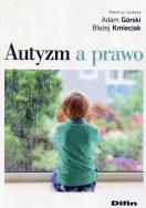 Autyzm a prawo. Autor: Adam Górski. Emilia Sarnacka, Kmieciak Błażej. ZdrowePodejscie.pl Okładka książki Autyzm a prawo