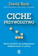 Ciche przywództwo. Autor: David Rock. ZdrowePodejscie.pl Okładka książki Ciche przywództwo