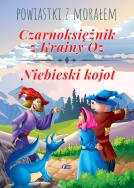 CZARNOKSIĘŻNIK Z KRAINY OZ NIEBIESKI KOJOT POWIASTKI Z MORAŁEM. Autor: Opracowanie zbiorowe. ZdrowePodejscie.pl Okładka książki CZARNOKSIĘŻNIK Z KRAINY OZ NIEBIESKI KOJOT POWIASTKI Z MORAŁEM