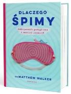 Dlaczego śpimy. Autor: Walker Matthew. ZdrowePodejscie.pl Okładka książki Dlaczego śpimy