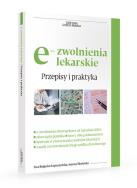 e-zwolenienia lekarskie Przepisy i praktyka. Autor: Bogucka-Łopuszyńska Ewa, Śliwińska Joanna. ZdrowePodejscie.pl Okładka książki e-zwolenienia lekarskie Przepisy i praktyka