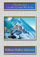 Filozofia Jogi i nauki Tajemne Wschodu. Autor: William Walker Atkinson. ZdrowePodejscie.pl Okładka książki Filozofia Jogi i nauki Tajemne Wschodu