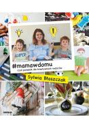 Okładka książki #MAMAWDOMU CZYLI PORADNIK DLA KREATYWNYCH RODZICÓW