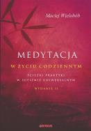 MEDYTACJA W ŻYCIU CODZIENNYM ŚCIEŻKI PRAKTYKI W SUFIZMIE UNIWERSALNYM WYD. 2. Autor: Wielobób Maciej. ZdrowePodejscie.pl Okładka książki MEDYTACJA W ŻYCIU CODZIENNYM ŚCIEŻKI PRAKTYKI W SUFIZMIE UNIWERSALNYM WYD. 2