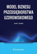 Model biznesu przedsiębiorstwa uzdrowiskowego. Autor: Adam R. Szromek. ZdrowePodejscie.pl Okładka książki Model biznesu przedsiębiorstwa uzdrowiskowego