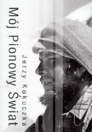 Mój pionowy świat. Autor: Kukuczka Jerzy. ZdrowePodejscie.pl Okładka książki Mój pionowy świat