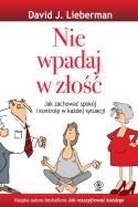 Nie wpadaj w złość. Autor: David J. Lieberman. ZdrowePodejscie.pl Okładka książki Nie wpadaj w złość