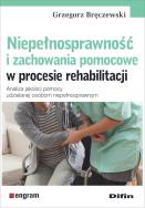 Niepełnosprawność i zachowania pomocowe w procesie rehabilitacji. Autor: Bręczewski Grzegorz. ZdrowePodejscie.pl Okładka książki Niepełnosprawność i zachowania pomocowe w procesie rehabilitacji