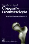 Ortopedia i traumatologia Podręcznik dla studentów medycyny. Autor: Gaździk Tadeusz Szymon. ZdrowePodejscie.pl Okładka książki Ortopedia i traumatologia Podręcznik dla studentów medycyny