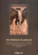 Po Twoich śladach Pamiętnik pracowni rozwijania twórczości osób niepełnosprawnych w Toruniu. Autor: Wojciechowski Andrzej. ZdrowePodejscie.pl Okładka książki Po Twoich śladach Pamiętnik pracowni rozwijania twórczości osób niepełnosprawnych w Toruniu