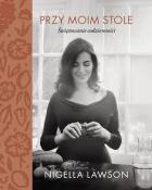 Przy moim stole. Świętowanie codzienności. Autor: Nigella Lawson. ZdrowePodejscie.pl Okładka książki Przy moim stole. Świętowanie codzienności